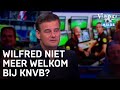 Wilfred niet meer welkom bij KNVB? | VERONICA INSIDE