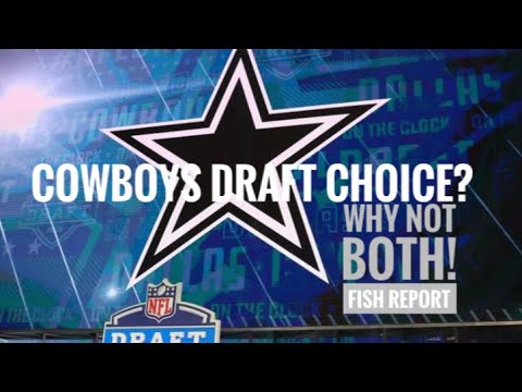 Draft Which? DRAFT BOTH! #dallascowboys Fish Report