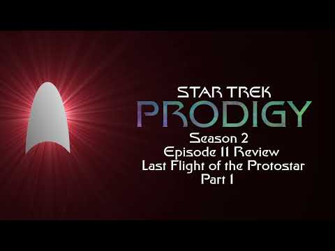 Star Trek Prodigy S2E11 last flight of the protostar part1 review