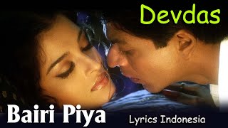 Bairi Piya (Romantic Song) | Devdas Lyrics Indonesia | Shah Rukh Khan & Aishwairya Rai