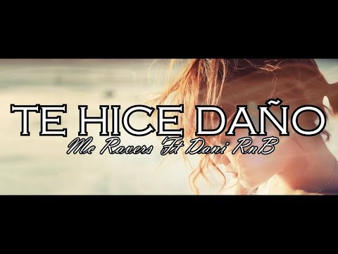 😟 Te Hice Daño 💔 [Rap Romántico 2018] Mc Ravers Ft Dani RnB (Canción Para Dedicar)