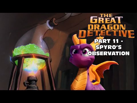 "The Great Dragon Detective" Part 11 - Spyro's Observation