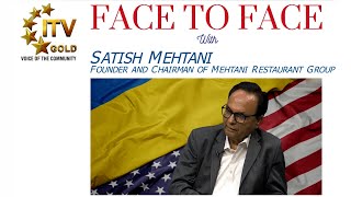 Face To Face with Satish Mehtani - Founder of Mehtani Restaurant Group