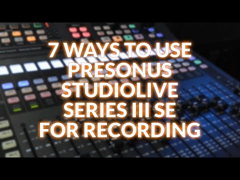 Seven Ways StudioLive Series III SE Mixers Make Recording Easier