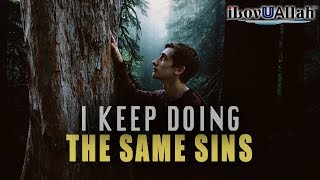 I Keep Doing The Same Sins