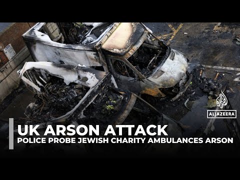 UK police investigate Jewish charity ambulance arson as hate crime