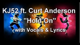 KJ52 ft  Curt Anderson &quot;Hold on&quot; with Vocals &amp; Lyrics