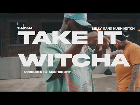 T-Moe44 x Belly Gang Kushington - Take It Witcha [Official Video]