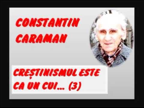 📖Constantin Caraman (p. 3) - „Creștinismul este ca un cui; cu cât îl bați, cu atât intră mai tare”