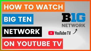 How To Watch Big Ten Network (BTN) On YouTube TV [in 2026]
