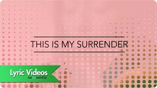 New Wine Worship - This Is My Surrender (Lyric Video)
