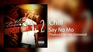 Chill - Say No Mo (Produced By Fate Eastwood) Hottest Thang Poppin 2