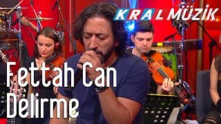 Kral Pop Akustik - Fettah Can - Delirme