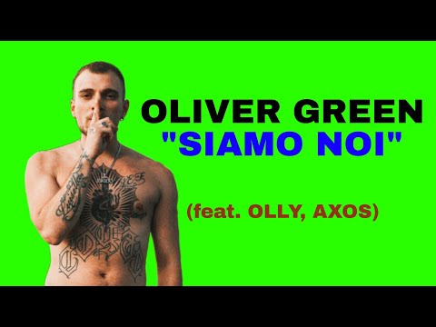 Oliver Green, Olly, Axos - SIAMO NOI (prod. JVLI) (testo)