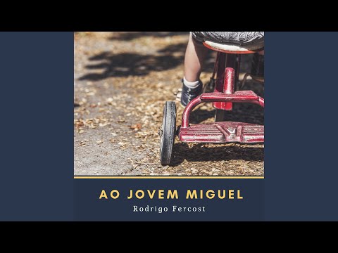 Ao Jovem Miguel - Rodrigo Fercost