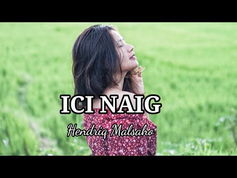 ICI NAIG - Hedriq malsaho. Cipt Memok Nggawang jr