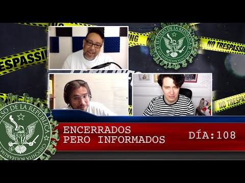 ENCERRADOS PERO INFORMADOS DÍA: 108 - EL PULSO DE LA REPÚBLICA