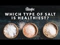 Which Type of Salt is The Healthiest? | The Cooking Doc®