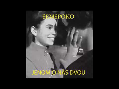 SEMSPOKO -   JENOM O NÁS DVOU