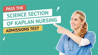 Kaplan Nursing Admissions Test | SCIENCE Section Review