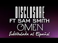 Disclosure Ft Sam Smith - OMEN (Subtitulada al ...