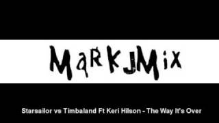 Starsailor vs Timbaland Ft Keri Hilson The Way It's Over