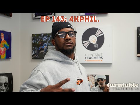 Guest Speaker Ep. 143: 4KPHIL. | Turntable Teachers Podcast