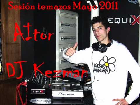 Aitor Dj Kezman - Sesion temazos Mayo 2011