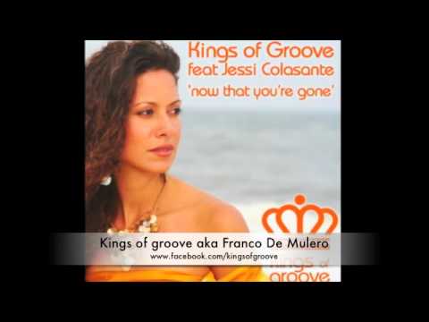 Kings of Groove ft. Jessi Colasante - Now That You're Gone ( Tech Dub Mix)