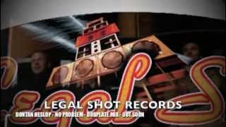 DONTAN HESLOP - NO PROBLEM - LEGAL SHOT RECORDS - OUT SOON