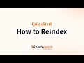 QuickStart How To Reindex