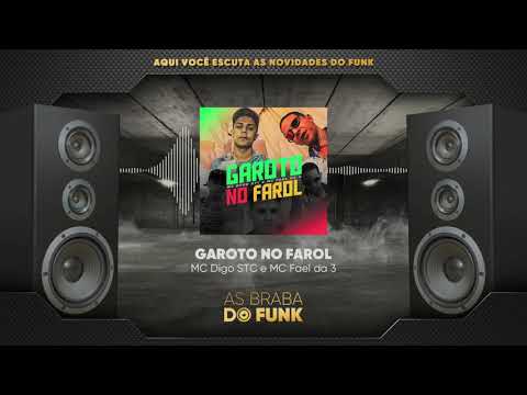 MC Digo STC e MC Fael da 3 - GAROTO NO FAROL