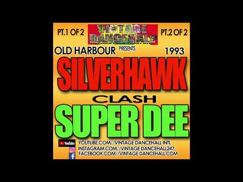 SILVER HAWK VS SUPER DEE LIVE IN OLD HARBOUR 1993
