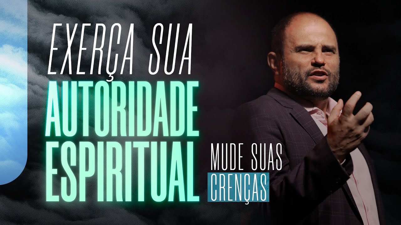 Exerça sua Autoridade Espiritual - Mude suas Crenças | JB Carvalho