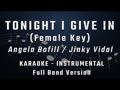 TONIGHT I GIVE IN - FEMALE KEY - FULL BAND KARAOKE - INSTRUMENTAL - ANGELA BOFILL / JINKY VIDAL