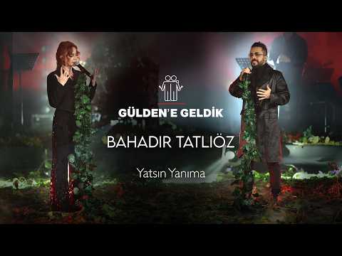 Gülden X Bahadır Tatlıöz - Yatsın Yanıma (Gülden'e Geldik) #Canlı