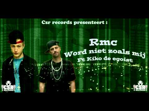 Rmc - Word niet zoals mij Ft Kiko de egoist