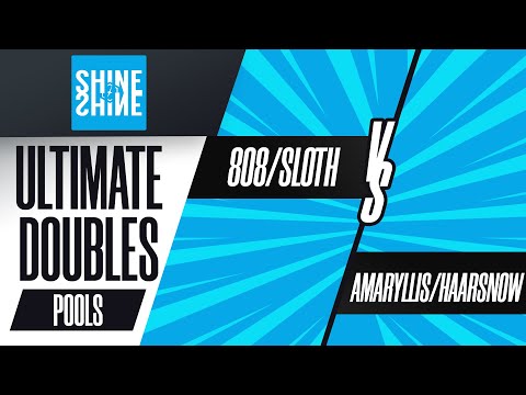 808/Sloth vs. Amaryllis/Haarsnow - Ultimate Doubles Pools - Shine 2022