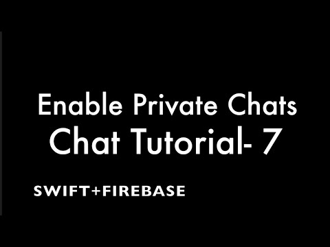 Part 6.2 - Firebase  Realtime Chat (IOS Swift) - Enable Private Chat