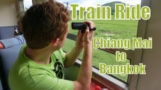 Train Ride in Thailand from Chiang Mai to Bangkok Travel Video: Thai Railways การรถไฟแห่งประเทศไทย