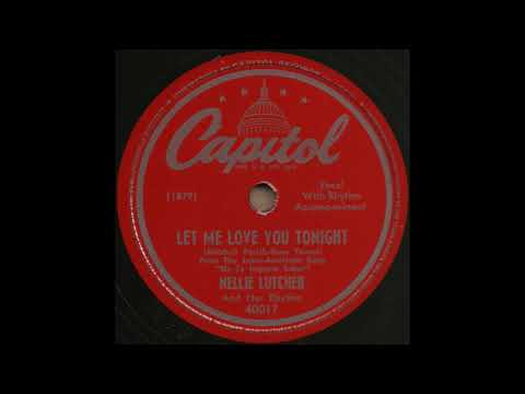 LET ME LOVE YOU TONIGHT / NELLIE LUTCHER And Her Rhythm [Capitol 40017]