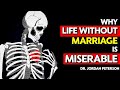 Jordan Peterson - Why MARRIAGE is IMPORTANT to LIVING a COMPLETE LIFE