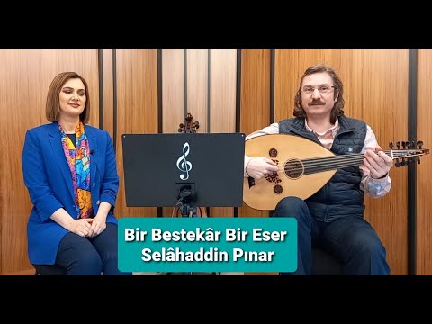 Tuba Akyol - Bir Bestekâr Bir Eser-Volume 7 (Selâhaddin Pınar)