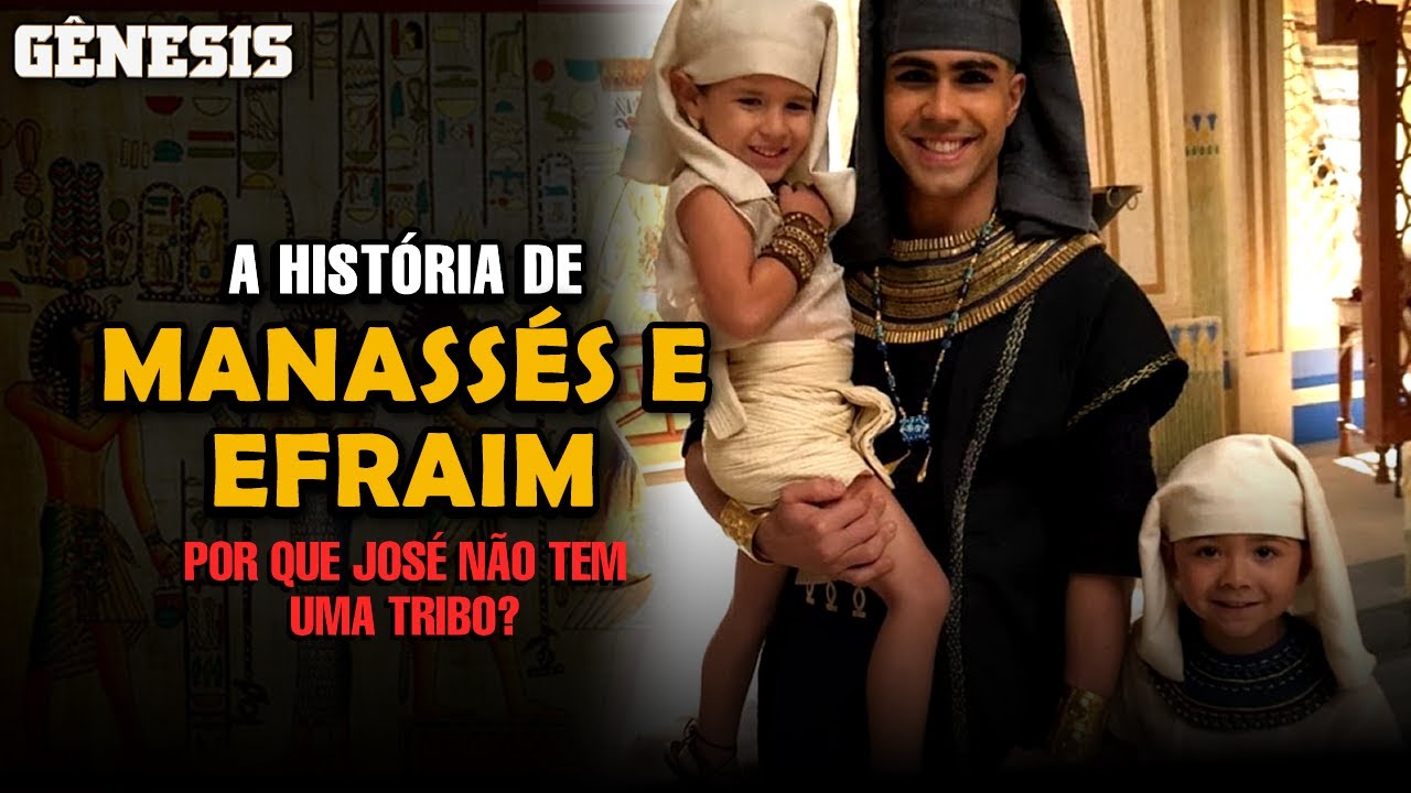 A HISTÓRIA DE MANASSÉS E EFRAIM, FILHOS DE JOSÉ E AZENATE! POR QUE A TRIBO DE JOSÉ NUNCA EXISTIU