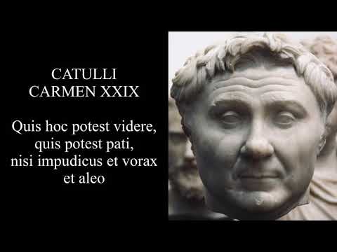 Catullus 29 in Latin & English: Quis hoc potest videre, quis potest pati?