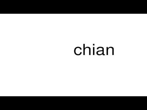 How to pronounce chian