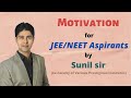 Motivation For JEE NEET Aspirants By Sunil Sir