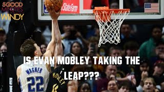 IS EVAN MOBLEY MAKING THE LEAP???? - 5 Good Minutes With Windy