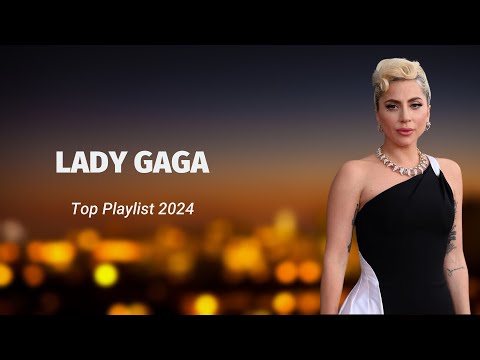 Lady Gaga ~ Greatest Hits 2024 Collection ~ Top 10 Hits Playlist Of All Time ✔️ ✔️