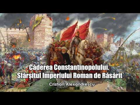 Caderea Constantinopolului - Sfarsitul Imperiului Roman de Rasarit